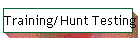 Training/Hunt Testing